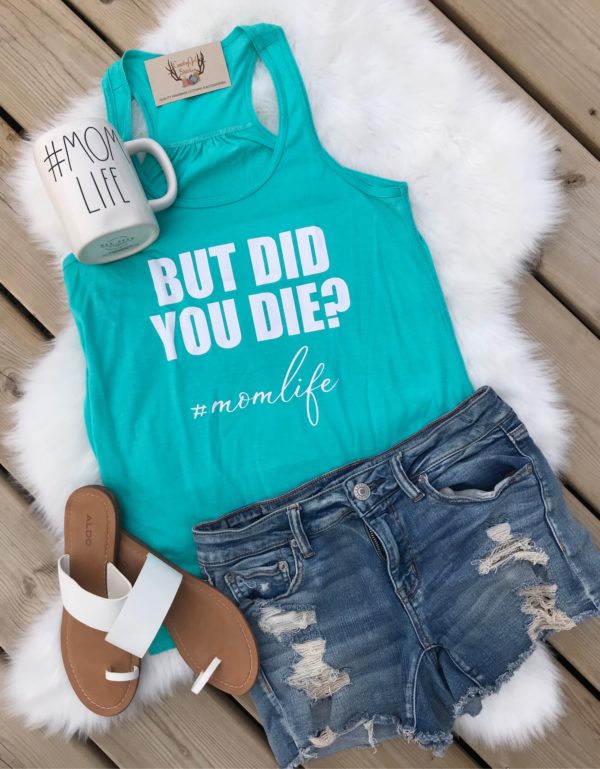 Ladies Tank Top - But Did You Die?