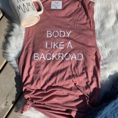 Ladies Tank Top - Body Like A Backroad