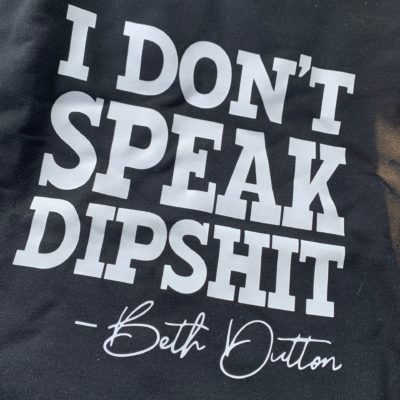 Ladies T-shirt - I don't speak dipshit
