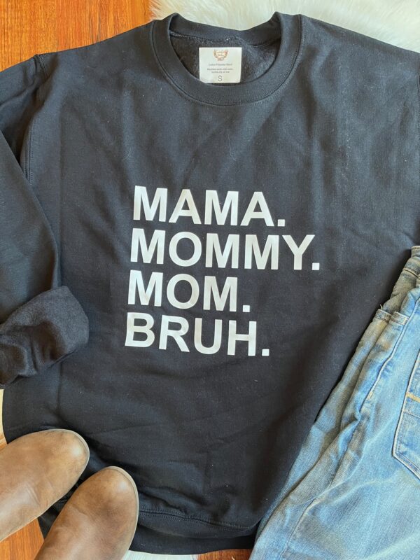 Ladies Crew Neck Sweatshirt - Mama. Mommy. Mom. BRUH.