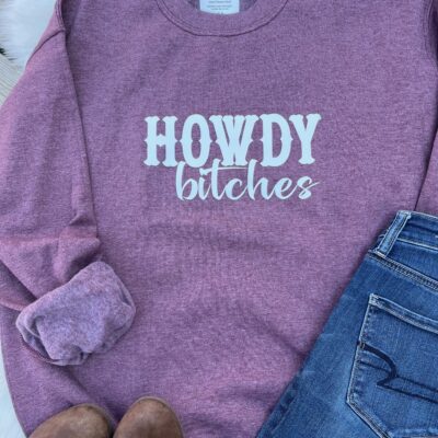 Ladies Crew Neck Sweatshirt - HOWDY bitches