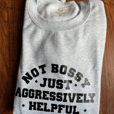 Ladies Crew Neck Sweatshirt - Not Bossy,