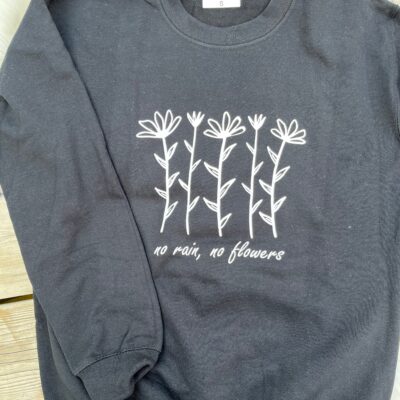 Ladies Crew Neck Sweatshirt - no rain no flowers