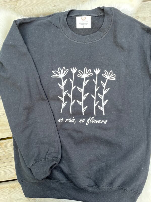 Ladies Crew Neck Sweatshirt - no rain no flowers