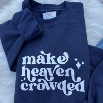 Ladies Crew Neck Sweatshirt - make heaven crowded