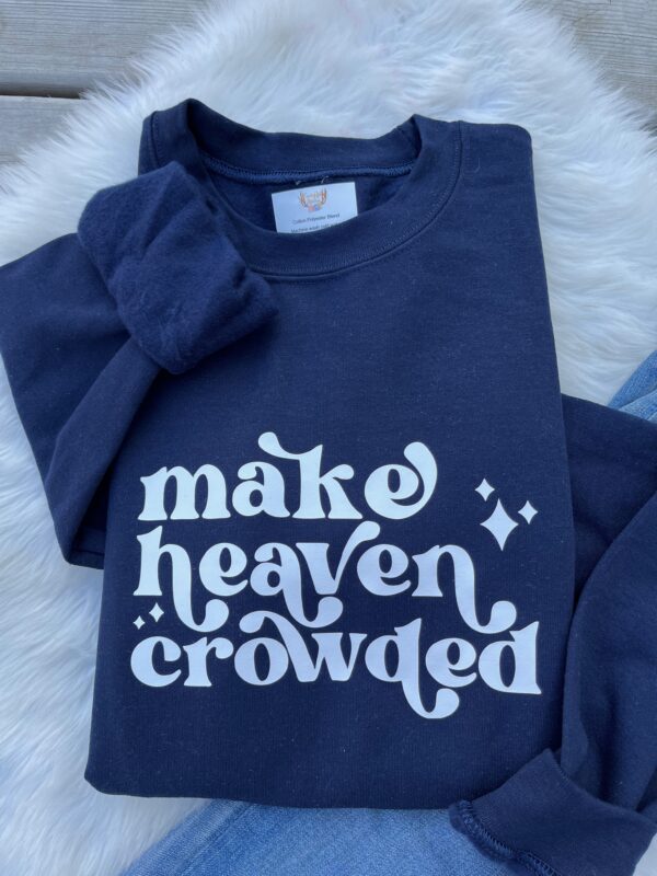 Ladies Crew Neck Sweatshirt - make heaven crowded