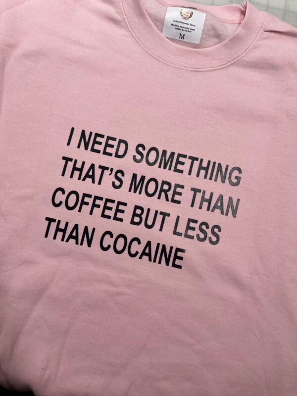 Ladies Crew Neck Sweatshirt - less than cocaine